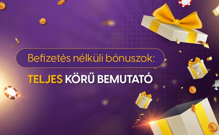 Tudj meg mindent a magyar befizetés nélküli bónuszokról